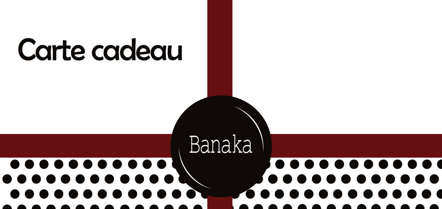 Carte Cadeau Banaka